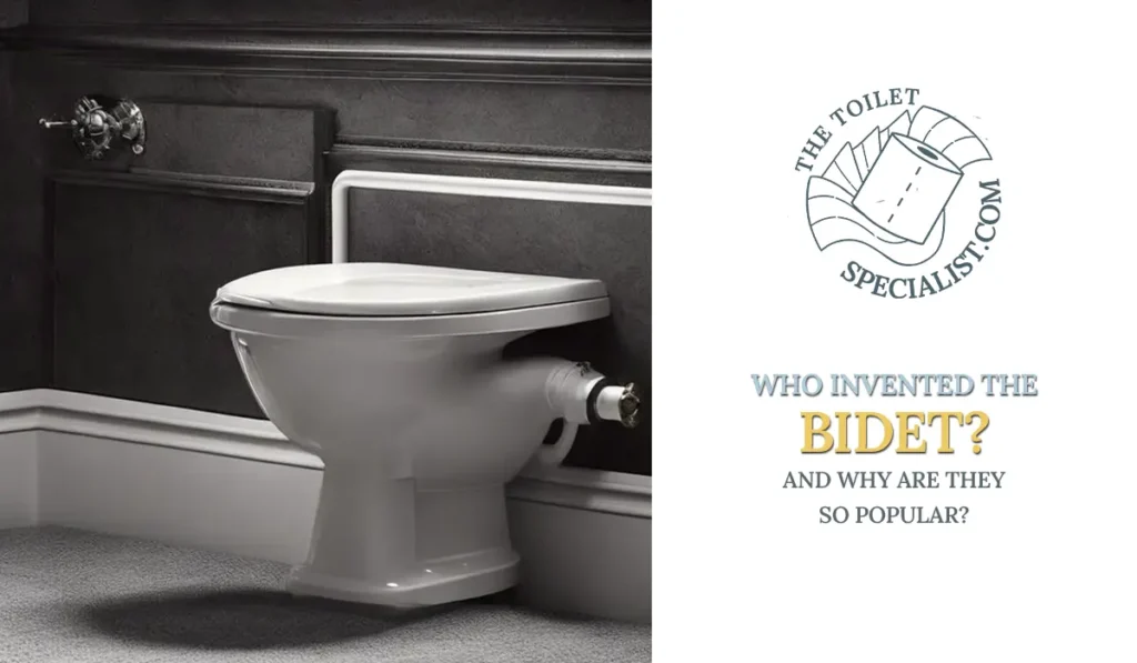 Who Invented the Bidet and why are they so popular?